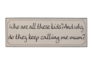 Why do they keep calling me Mum? Wooden Wall Plaque