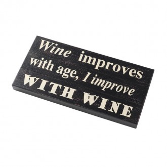 “Wine improves with age, I improve with wine” wooden sign