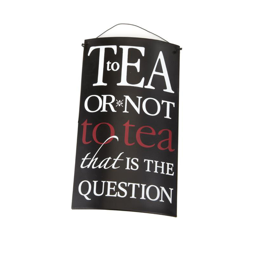 To Tea or Not to Tea Hanging Metal Plaque